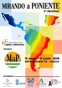 Lee más sobre el artículo Se inaugura este viernes 15 de mayo el Primer Festival “Mirando a Poniente”, un encuentro donde la cultura de Andalucía dialoga con Iberoamérica